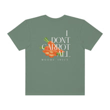 Load image into Gallery viewer, Moore Juice | I Don&#39;t Carrot All Tee | Unisex Garment-Dyed T-shirt
