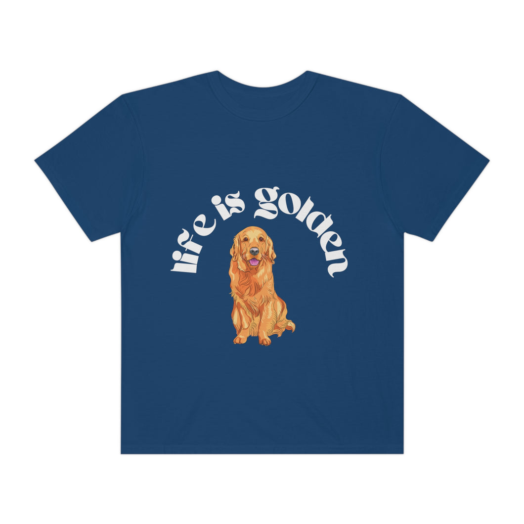 Life is Golden | Golden Retriever Dog T-Shirt Comfort Colors Unisex Garment-Dyed T-shirt
