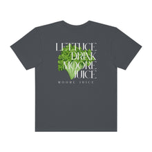 Load image into Gallery viewer, Moore Juice | Lettuce Drink Moore Juice Tee | Unisex Garment-Dyed T-shirt
