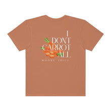 Load image into Gallery viewer, Moore Juice | I Don&#39;t Carrot All Tee | Unisex Garment-Dyed T-shirt
