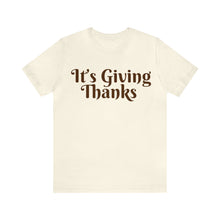 Load image into Gallery viewer, It&#39;s Giving Thanks | Thanksgiving Tee Adult Unisex Jersey Short Sleeve Tee
