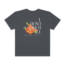 Load image into Gallery viewer, Moore Juice | I Don&#39;t Carrot All Tee | Unisex Garment-Dyed T-shirt
