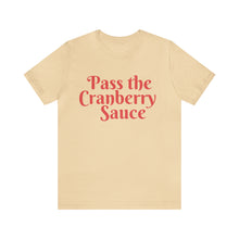 Load image into Gallery viewer, Pass the Cranberry Sauce | Thanksgiving Adult Unisex Jersey Short Sleeve Tee
