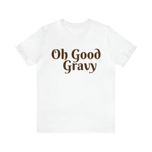 Load image into Gallery viewer, Oh Good Gravy | Thanksgiving Tee Adult Unisex Jersey Short Sleeve Tee
