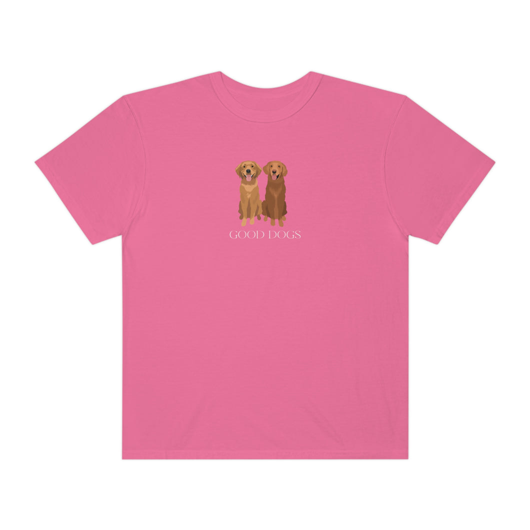 Good Dogs Tee | Two Golden Retrievers Dogs Shirt Dog Mom Dog Mama Gift Pet Unisex Garment-Dyed T-shirt