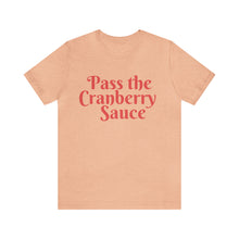 Load image into Gallery viewer, Pass the Cranberry Sauce | Thanksgiving Adult Unisex Jersey Short Sleeve Tee
