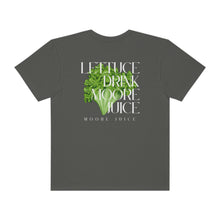 Load image into Gallery viewer, Moore Juice | Lettuce Drink Moore Juice Tee | Unisex Garment-Dyed T-shirt
