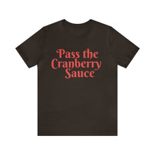 Load image into Gallery viewer, Pass the Cranberry Sauce | Thanksgiving Adult Unisex Jersey Short Sleeve Tee
