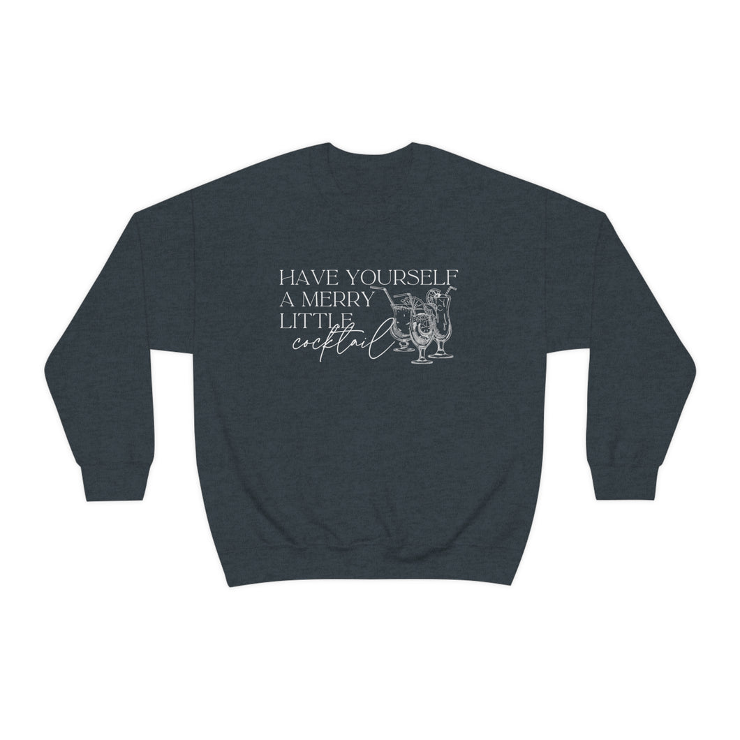 Christmas Sweatshirt | Have Yourself a Merry Little Cocktail Design Comfy Winter Holiday Tacky Sweater Gift Unisex Heavy Blend Crewneck Swe