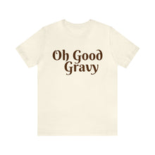 Load image into Gallery viewer, Oh Good Gravy | Thanksgiving Tee Adult Unisex Jersey Short Sleeve Tee
