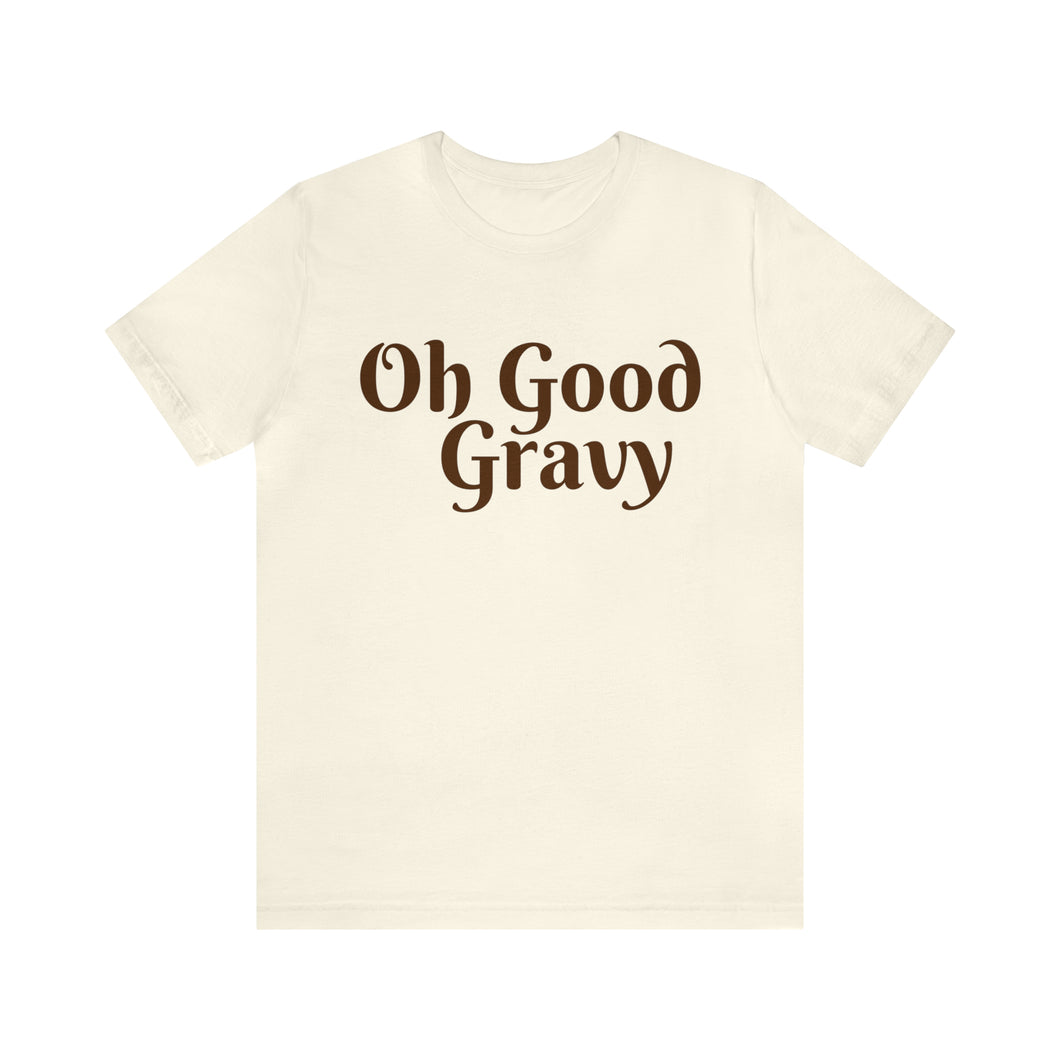 Oh Good Gravy | Thanksgiving Tee Adult Unisex Jersey Short Sleeve Tee