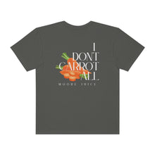 Load image into Gallery viewer, Moore Juice | I Don&#39;t Carrot All Tee | Unisex Garment-Dyed T-shirt
