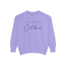 Load image into Gallery viewer, I&#39;m So Glad I Live in a World Where There are Octobers | Fall Unisex Garment-Dyed Sweatshirt
