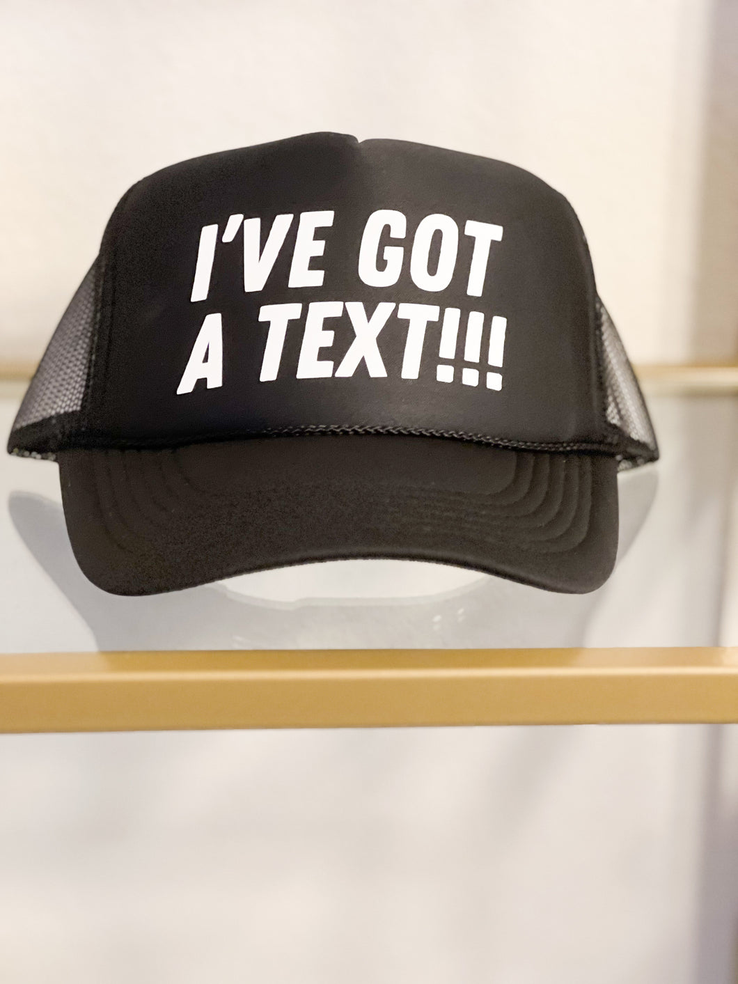 I’ve got a text!!! trucker hat