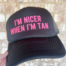 Load image into Gallery viewer, I&#39;m nicer when I&#39;m tan adult trucker hat
