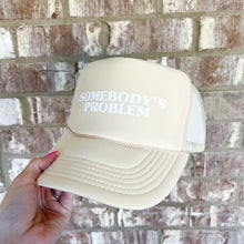 Load image into Gallery viewer, somebody&#39;s problem trucker hat
